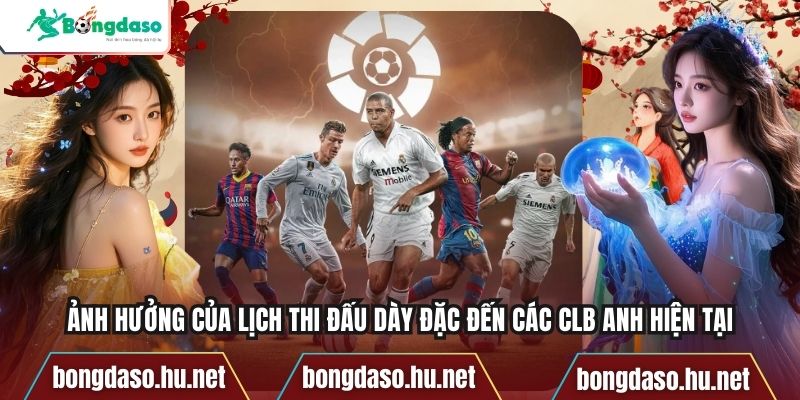 Ảnh Hưởng Của Lịch Thi Đấu Dày Đặc Đến Các CLB Anh Hiện Tại