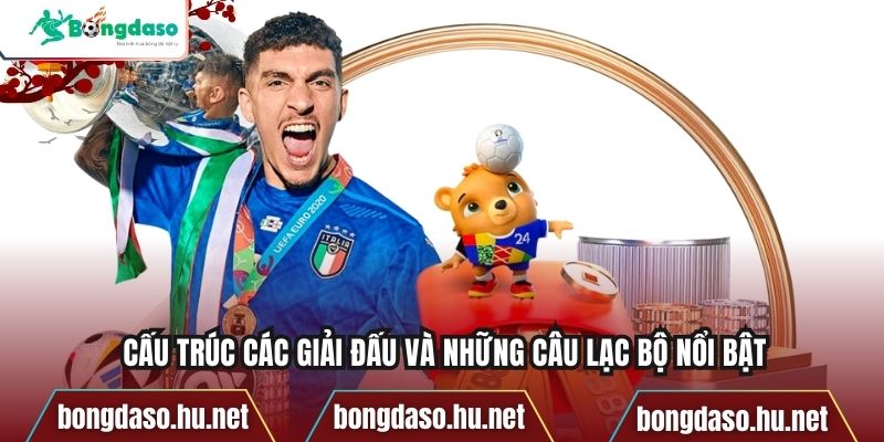 Cấu trúc các giải đấu và những câu lạc bộ nổi bật