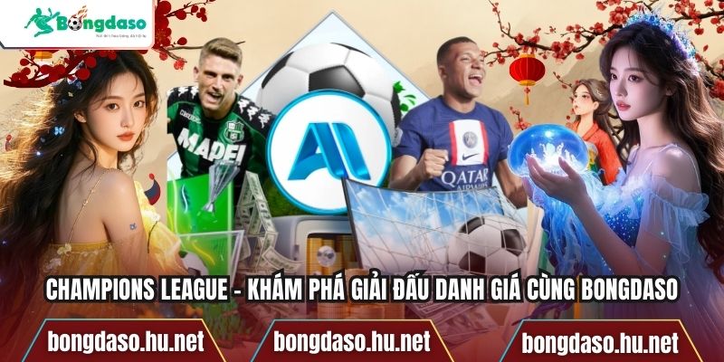 Champions League – Khám Phá Giải Đấu Danh Giá Cùng Bongdaso