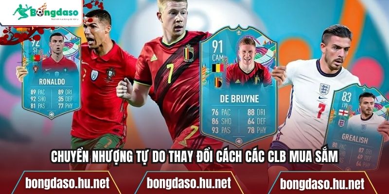 Chuyển nhượng tự do thay đổi cách các CLB mua sắm