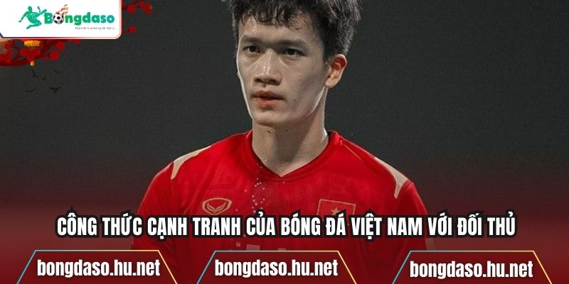 Công thức cạnh tranh của bóng đá Việt Nam với đối thủ