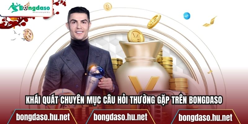 Khái quát chuyên mục câu hỏi thường gặp trên Bongdaso