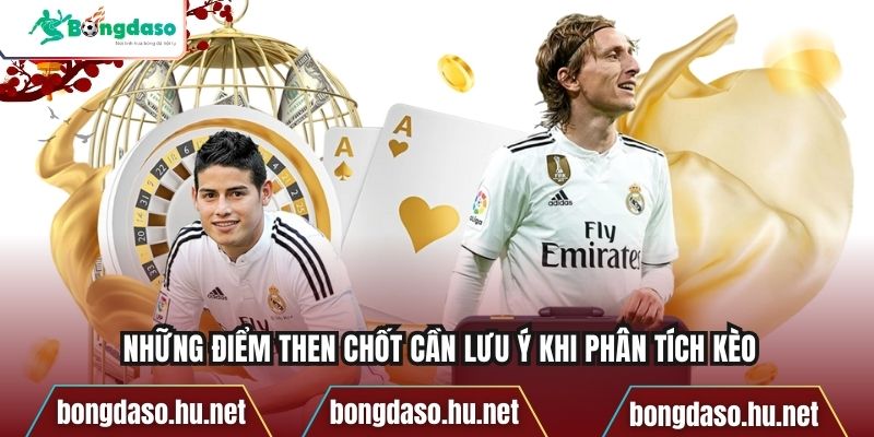 Những điểm then chốt cần lưu ý khi phân tích kèo