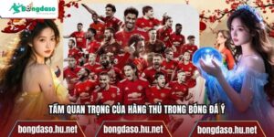 Tầm Quan Trọng Của Hàng Thủ Trong Bóng Đá Ý