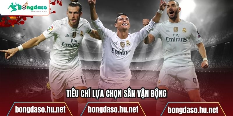 Tiêu chí lựa chọn sân vận động