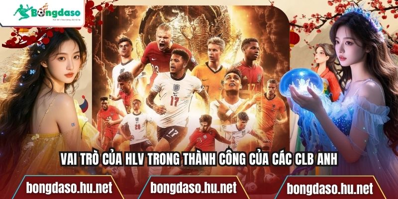 Vai trò của HLV trong thành công của các CLB Anh